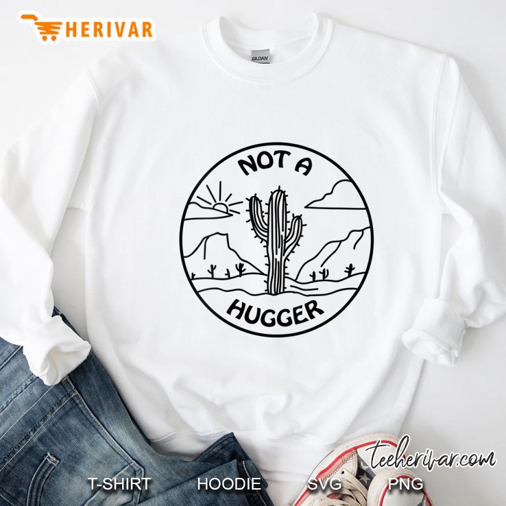 Womens Not A Hugger Cactus Men Women Sweatshirt