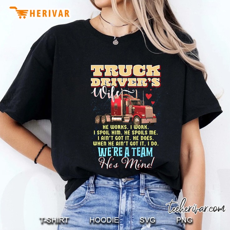 Truck Driver's Wife We're A Team He's Mine Hoodie