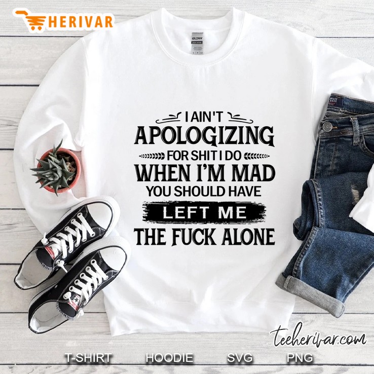 I Ain't Apologizing For Shit I Do Mugs