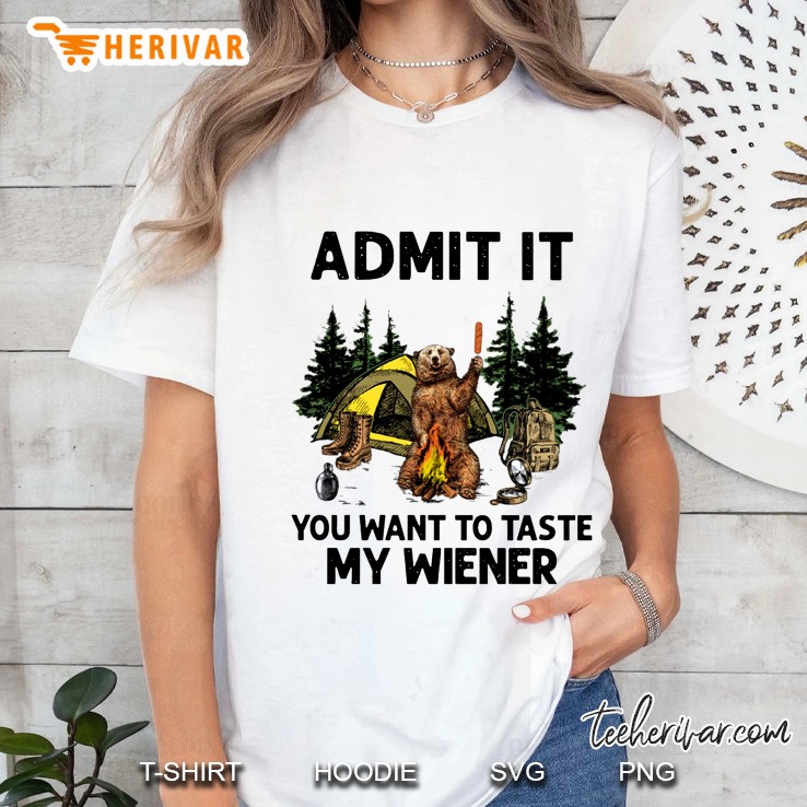 Admit It You Want To Taste My Wiener Camping Bear Ladies Tee