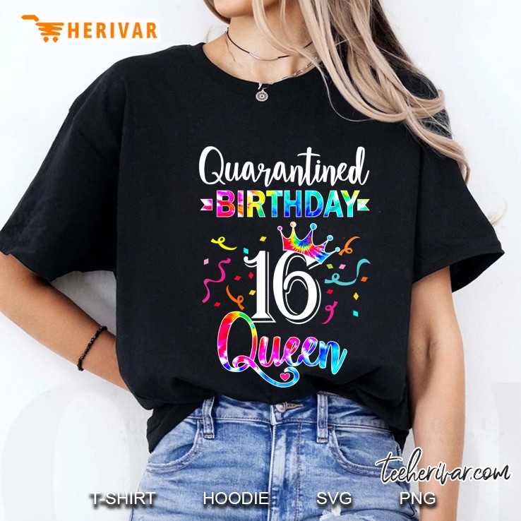 16Th Quarantine Birthday Queen With Art Tie Dye Teenagers Ladies Tee