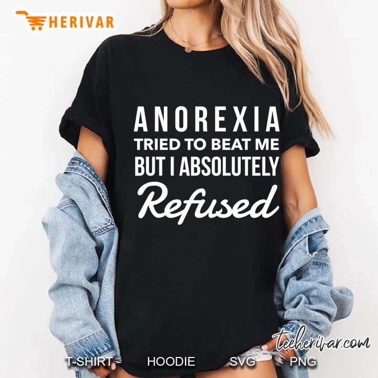 Anorexia Tried To Beat Me But I Absolutely Refused Hoodie