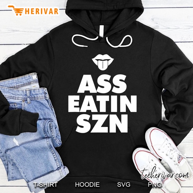 Ass Eatin Szn Funny Gag Hoodie