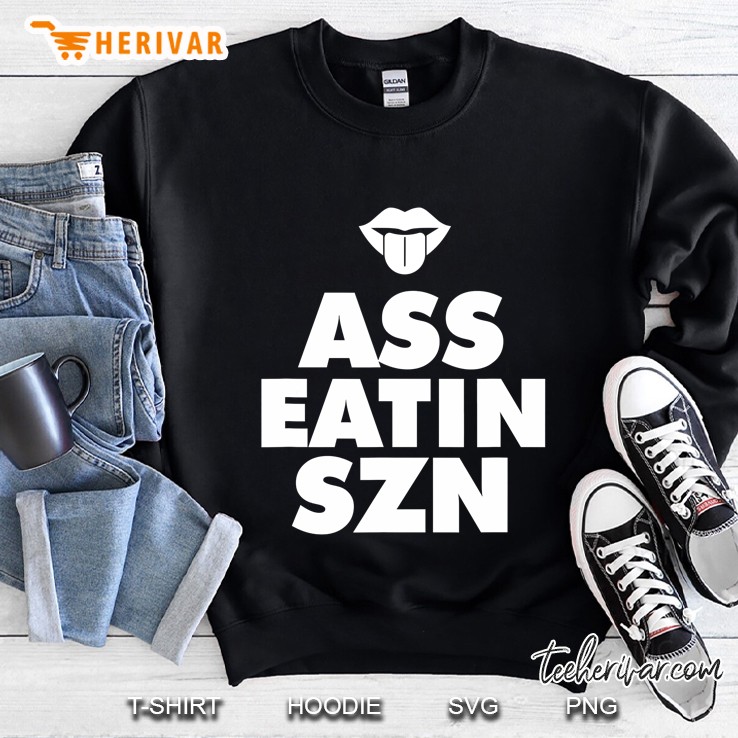 Ass Eatin Szn Funny Gag Sweatshirt