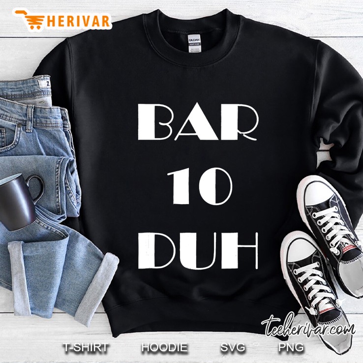 Bar 10 Duh - Funny Bartender Sweatshirt
