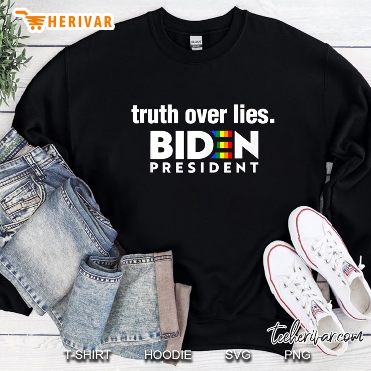 Biden 2020 Gay Pride Truth Over Lies Slogan Lgbtq Sweatshirt
