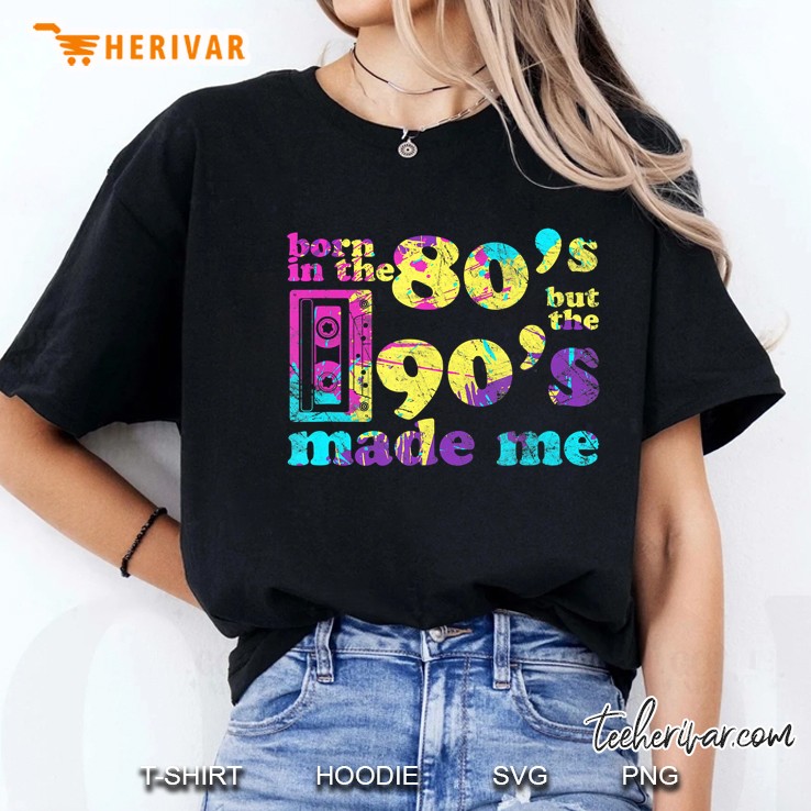 Born In The 80S But 90S Made Me I Love The 80S Gift Hoodie