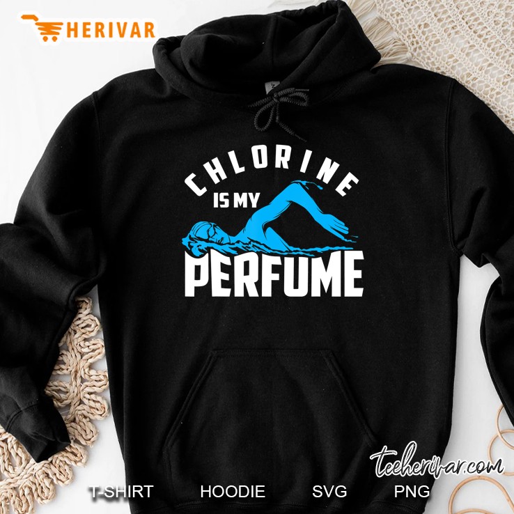 Chlorine Is My Perfume Cute Pro Swimmers Gift Hoodie
