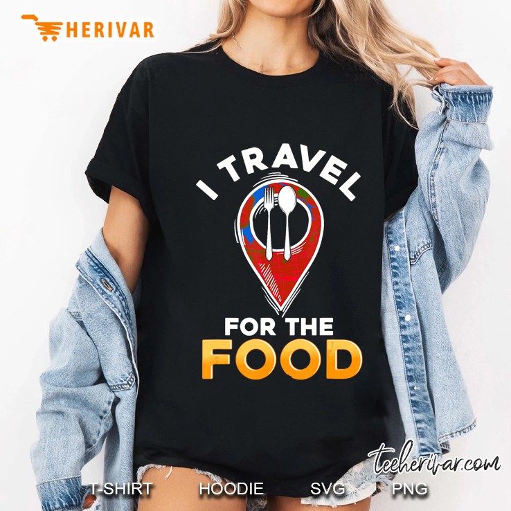 I Travel For The Food Traveling Restaurant Food Critic Ladies Tee