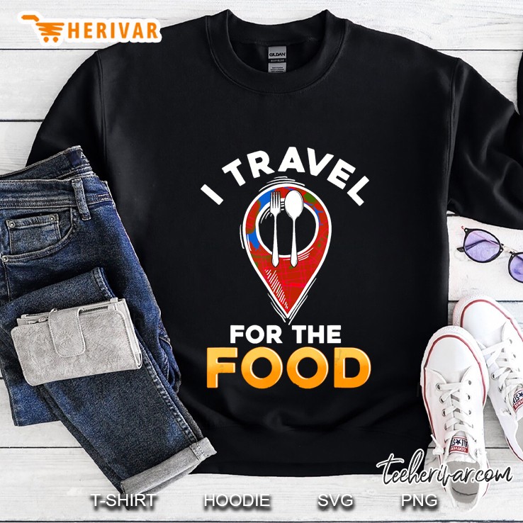 I Travel For The Food Traveling Restaurant Food Critic Sweatshirt