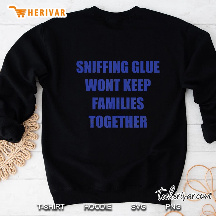 Sniffing Glue Won't Keep Families Together Mugs