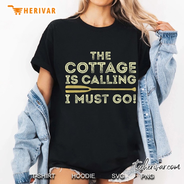 The Cottage Is Calling I Must Go Funny Cute Hoodie