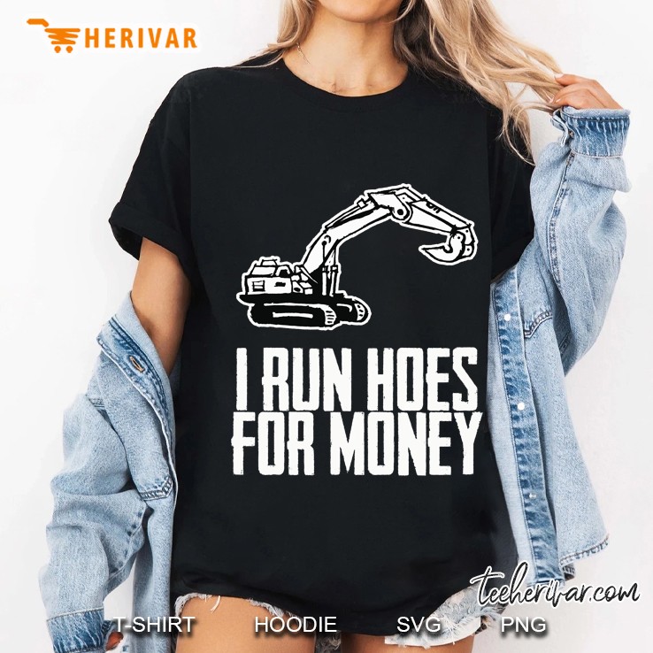 I Run Hoes For Money Construction Workers Humor Funny Tee Ladies Tee
