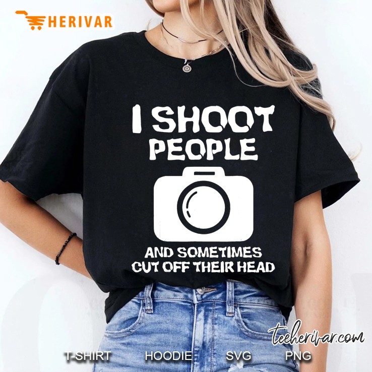 I Shoot People And Sometimes Cut Off Their Head Ladies Tee