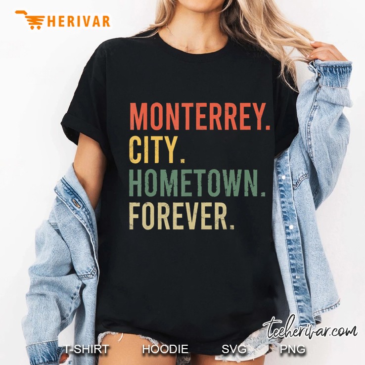 Monterrey City Hometown Forever Vintage Citizen Gift Hoodie