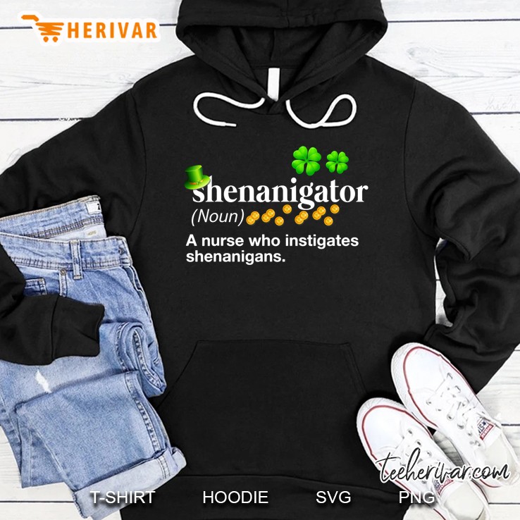 Nurse Irish Shenanigator A Nurse Who Instigates Shenanigan Hoodie