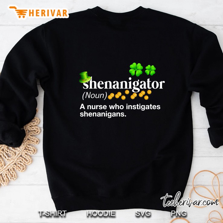 Nurse Irish Shenanigator A Nurse Who Instigates Shenanigan Sweatshirt