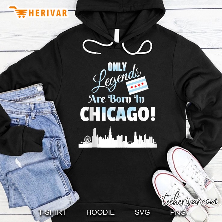 Only Legends Are Born In Chicago With Flag And City Skyline Hoodie