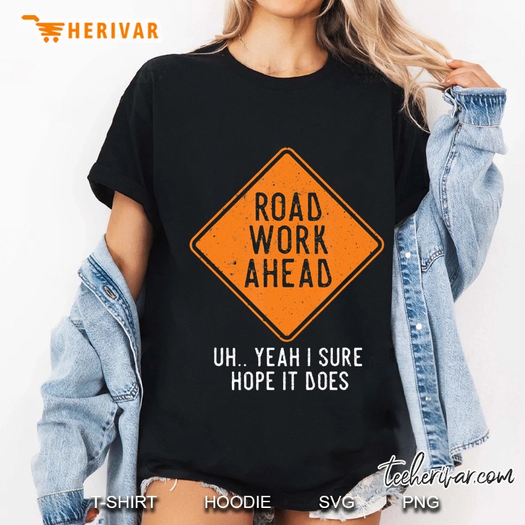 Road Work Ahead Street Sign Funny Sarcastic Distressed Ladies Tee
