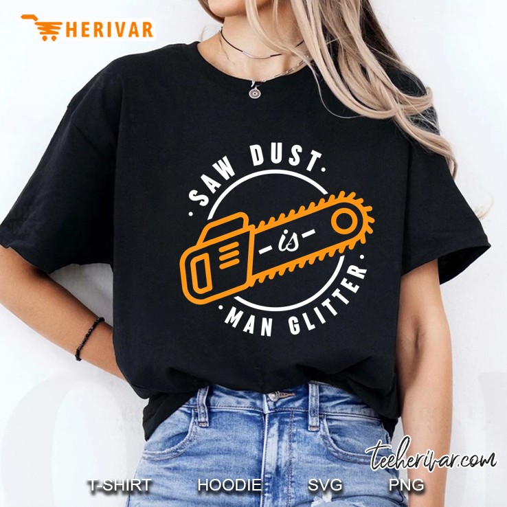 Sawdust Is Man Glitter Graphic - Woodworking Forest Worker Ladies Tee
