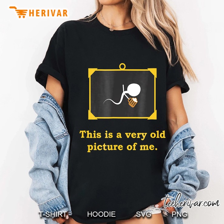 This Is A Very Old Picture Of Me Funny Beer Ladies Tee