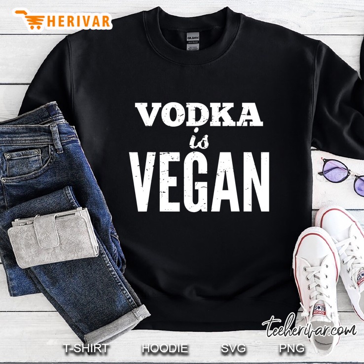 Vodka Is Vegan Funny Drinkers Vintage Vegan Style Sweatshirt