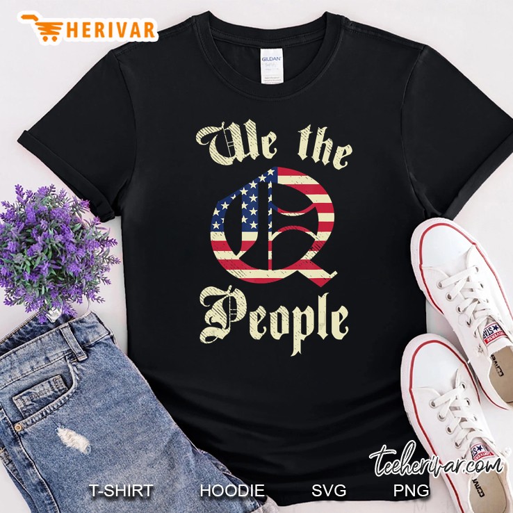 We The Q People Qanon Us Flag Wwg1wga Great Awakening Gift Shirt