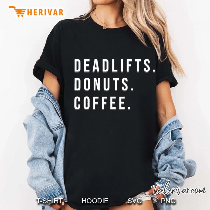 Weight Lifting Powerlifting Deadlifts Donuts Coffee Quote Ladies Tee