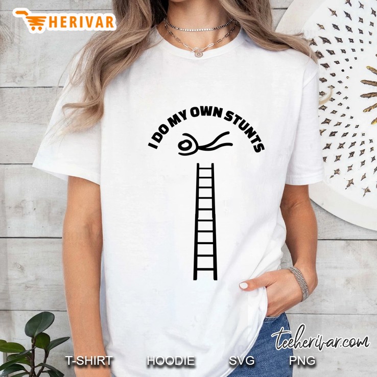Funny Own Stunts Stuntman Falling Off Ladder Ladies Tee