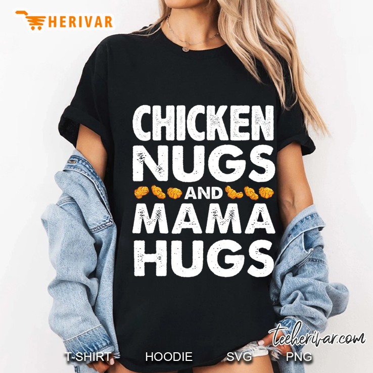 Chicken Nugs And Mama Hugs For Nugget Lover Funny Mother Day Hoodie