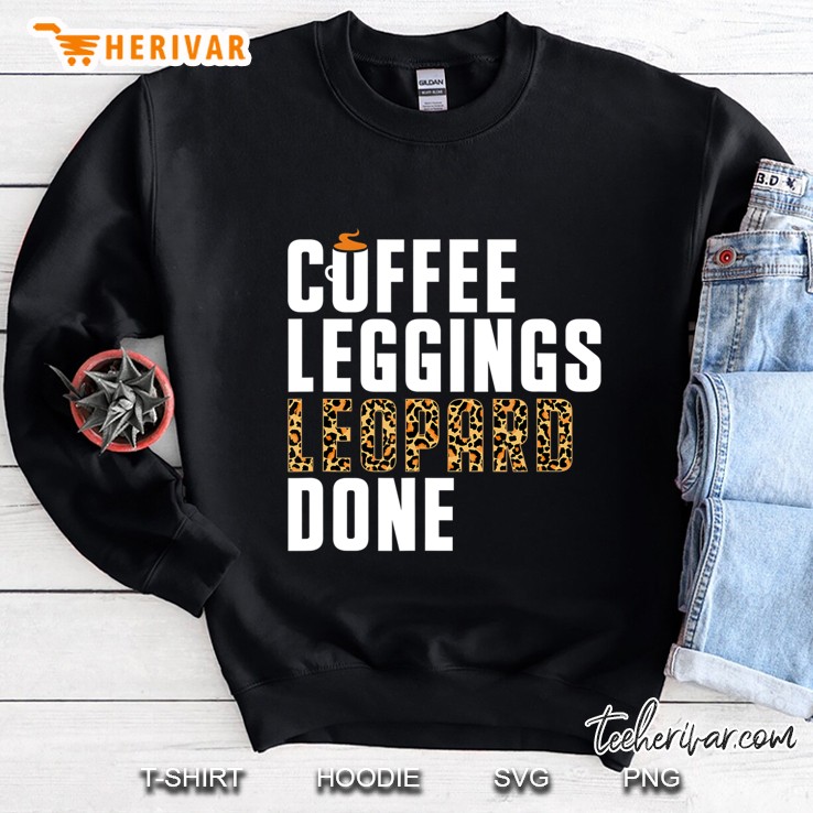 Coffee Leggings Leopard Done Shirt Leopard Print Women Girl Sweatshirt