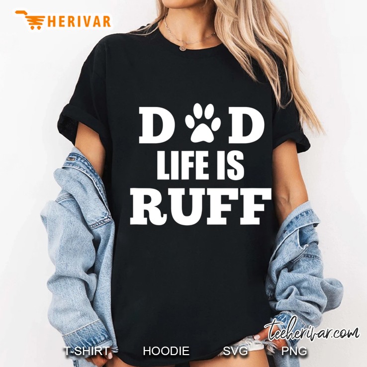 Dad Life Is Ruff Tshirt Men