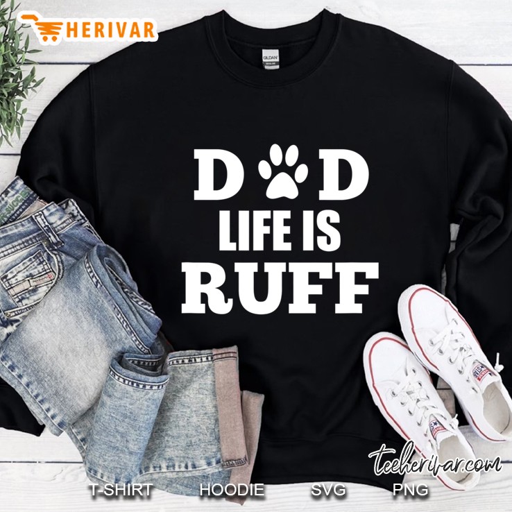 Dad Life Is Ruff Tshirt Men