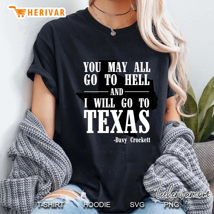 Davy Crockett You May All Go To Hell, Texas Unisex Ladies Tee