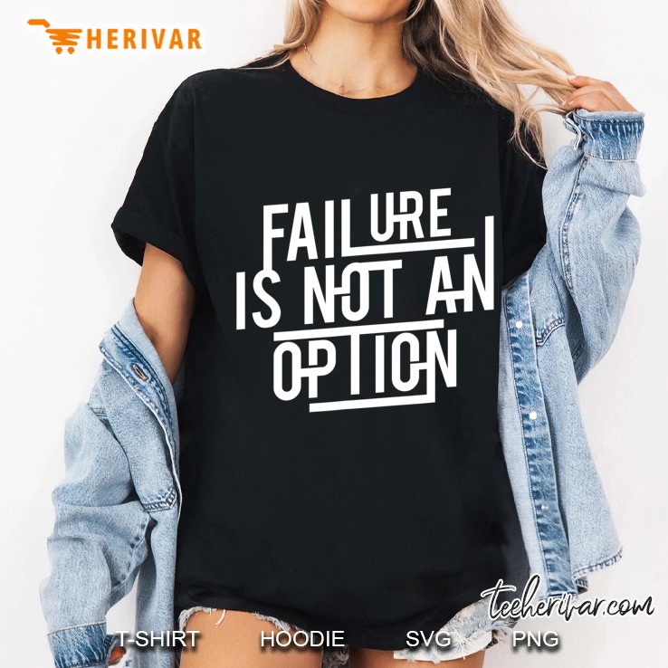 Failure Is Not An Option Motivational Ladies Tee