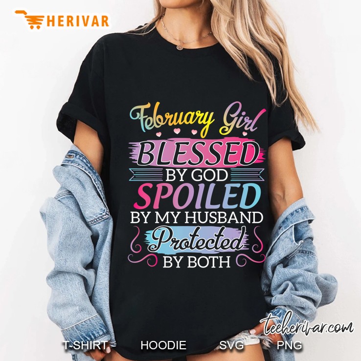 February Girl Blessed By God Spoiled By My Husband Protected Ladies Tee