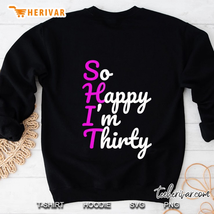 Funny 30Th Birthday Shirts, So Happy I