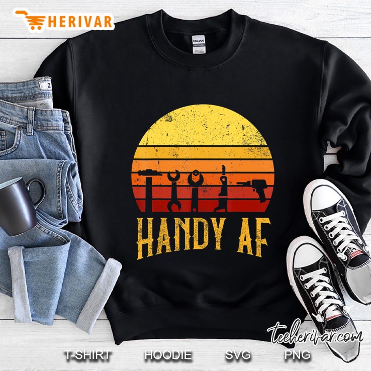Handy Af Handyman Woodworking Mechanical Power Tools Gift Sweatshirt