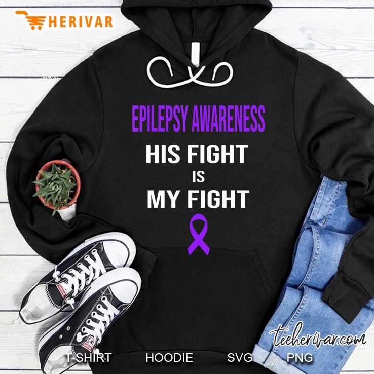 His Fight Is My Fight Epilepsy Awareness Purple Ribbon Gift Hoodie