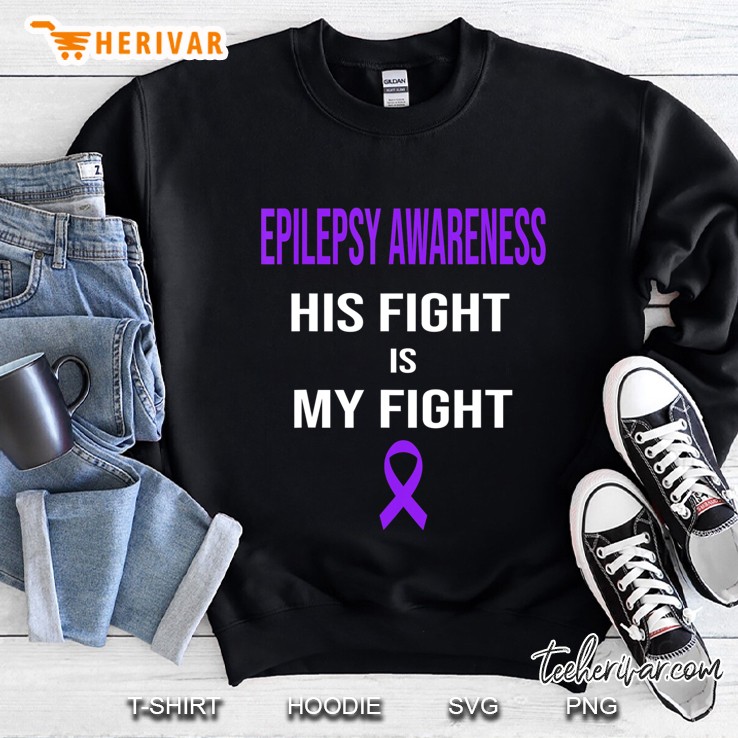 His Fight Is My Fight Epilepsy Awareness Purple Ribbon Gift Sweatshirt