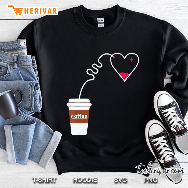 I Love Coffee , Coffee Full Charge My Heart Sweatshirt