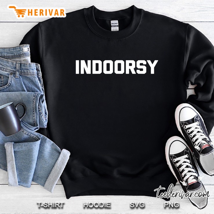 Indoorsy Funny Saying Sarcastic Novelty Humor Cute Sweatshirt