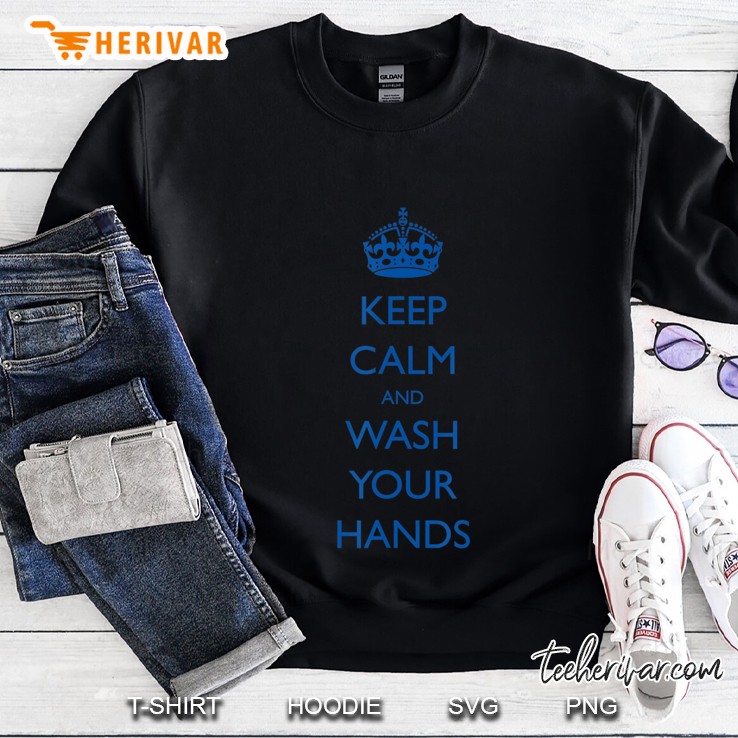 Keep Calm And Wash Your Hands Sweatshirt