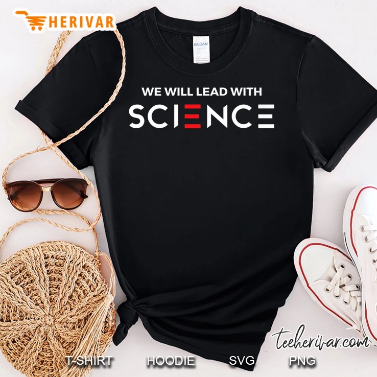 President Biden We Will Lead With Science Vote 2020 Campaign Premium Shirt