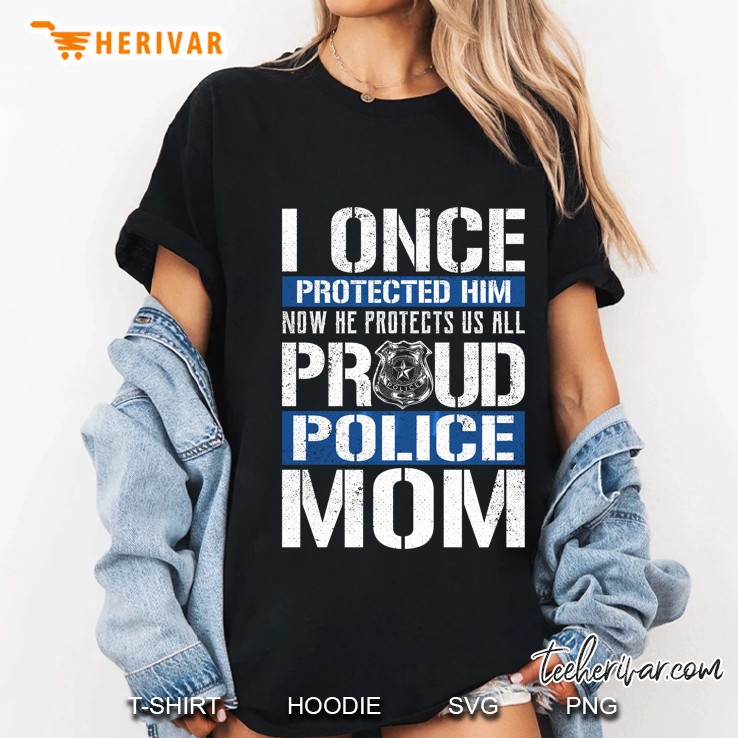 Proud Police Mom Tshirt Support Police Son Hoodie