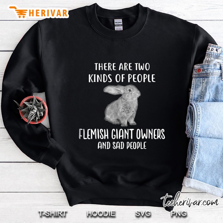 Sad People And Flemish Giant Owner Shirt, Rabbit Sweatshirt