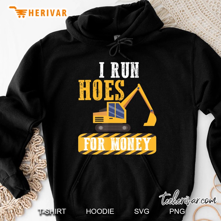 Sarcastic Craftsman Run Hoes Money Heavy Equipment Operator Hoodie