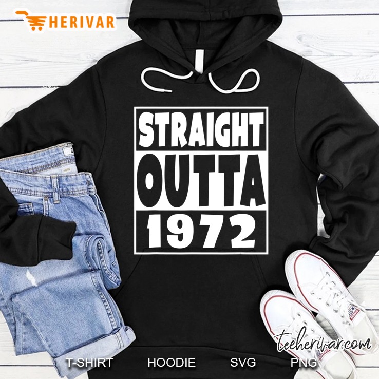 Straight Outta 1972 Funny 47Th Birthday Party Gift Hoodie