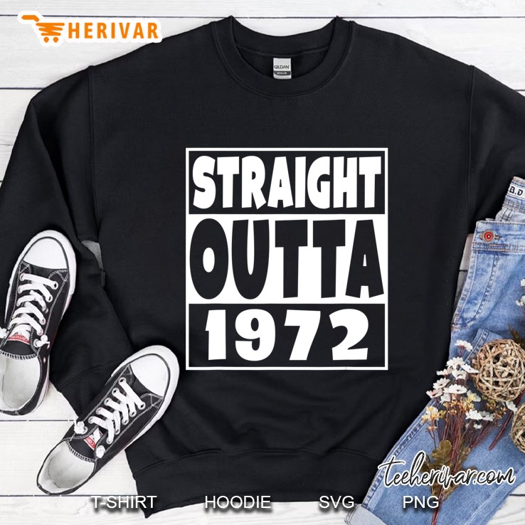Straight Outta 1972 Funny 47Th Birthday Party Gift Sweatshirt