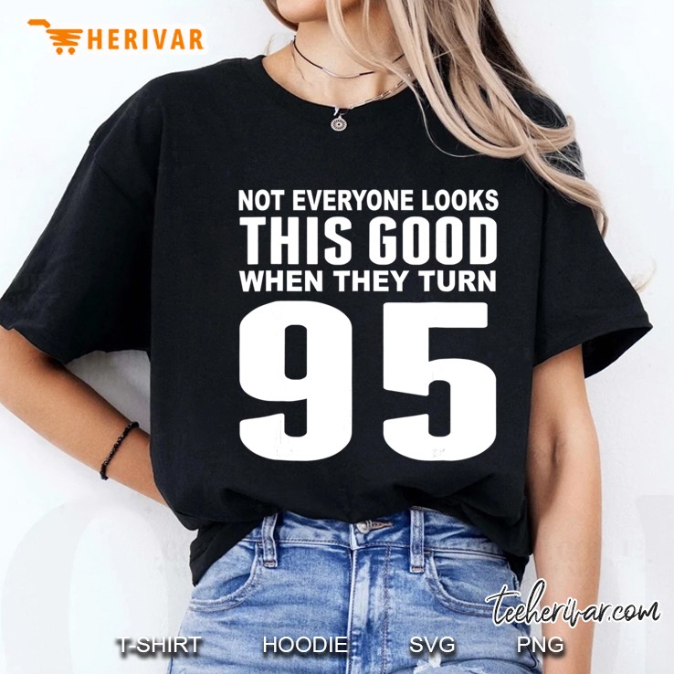 This Good When They Turn 95 Funny 95Th Birthday Hoodie